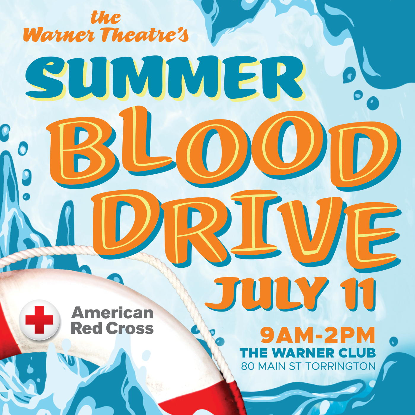 Cartoon water with a lifesafer. Text reads "the Warner Theatre's Summer Blood Drive July 11 9am02pm the Warner Club 20 Main St. Torrington"