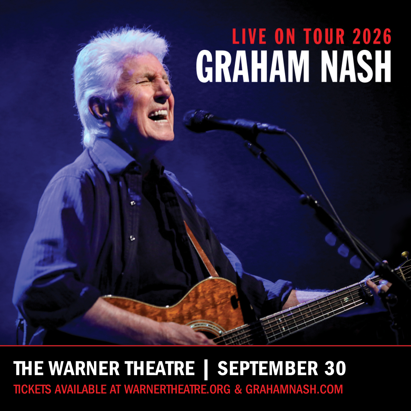 Image of Graham Nash holding a guitar and singing into a microphone with the text "Live on tour 2026 Graham Nash. The Warner Theatre. September 30. Tickets available at warnertheatre.org and grahamnash.com"