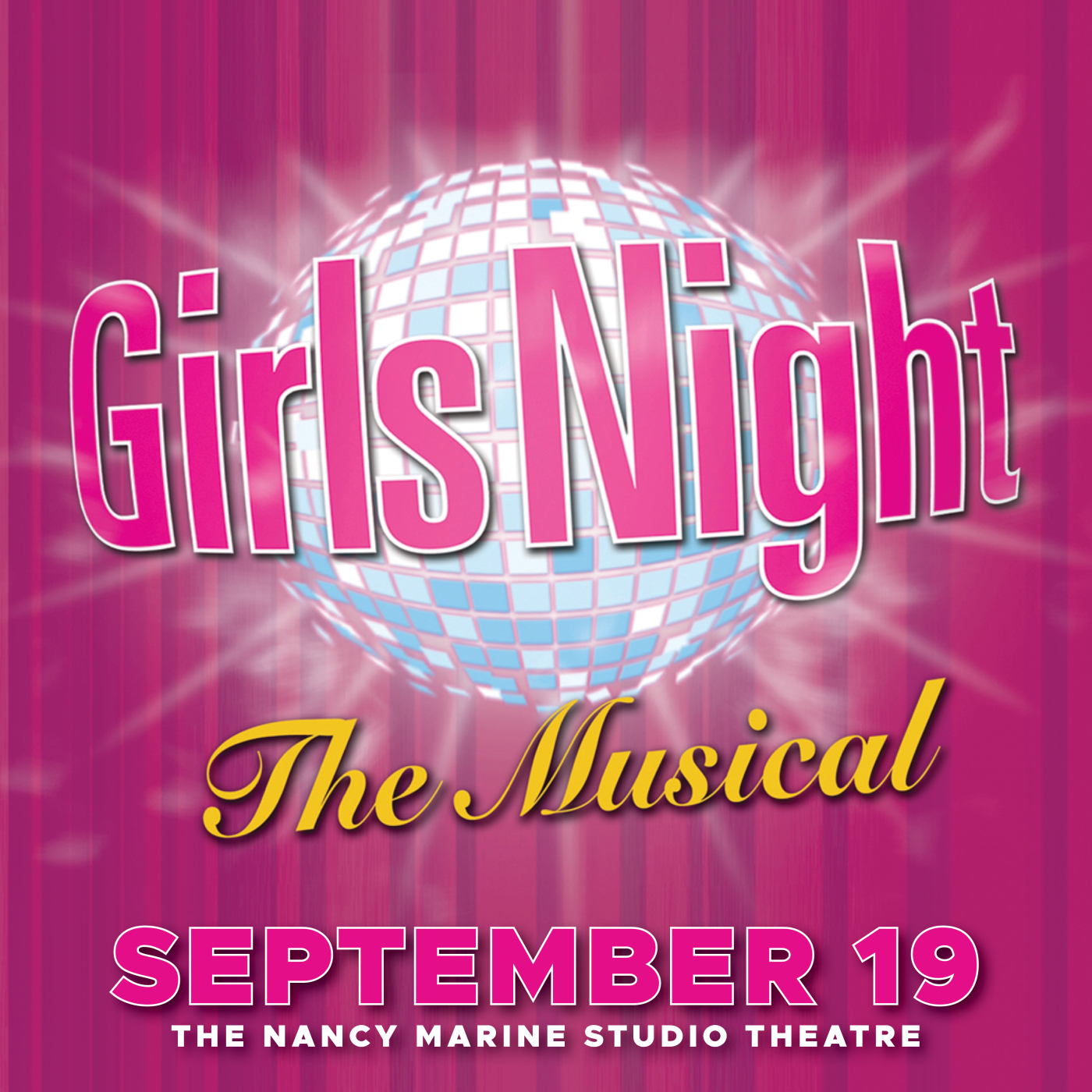 Girls Night the Musical logo on an illustrated disco ball against a pink curtain with the text "September 19. The Nancy Marine Studio Theatre"