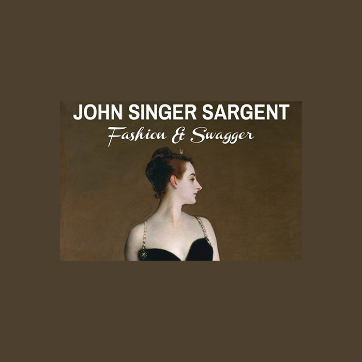 John Singer Sargent - Fashion & Swagger