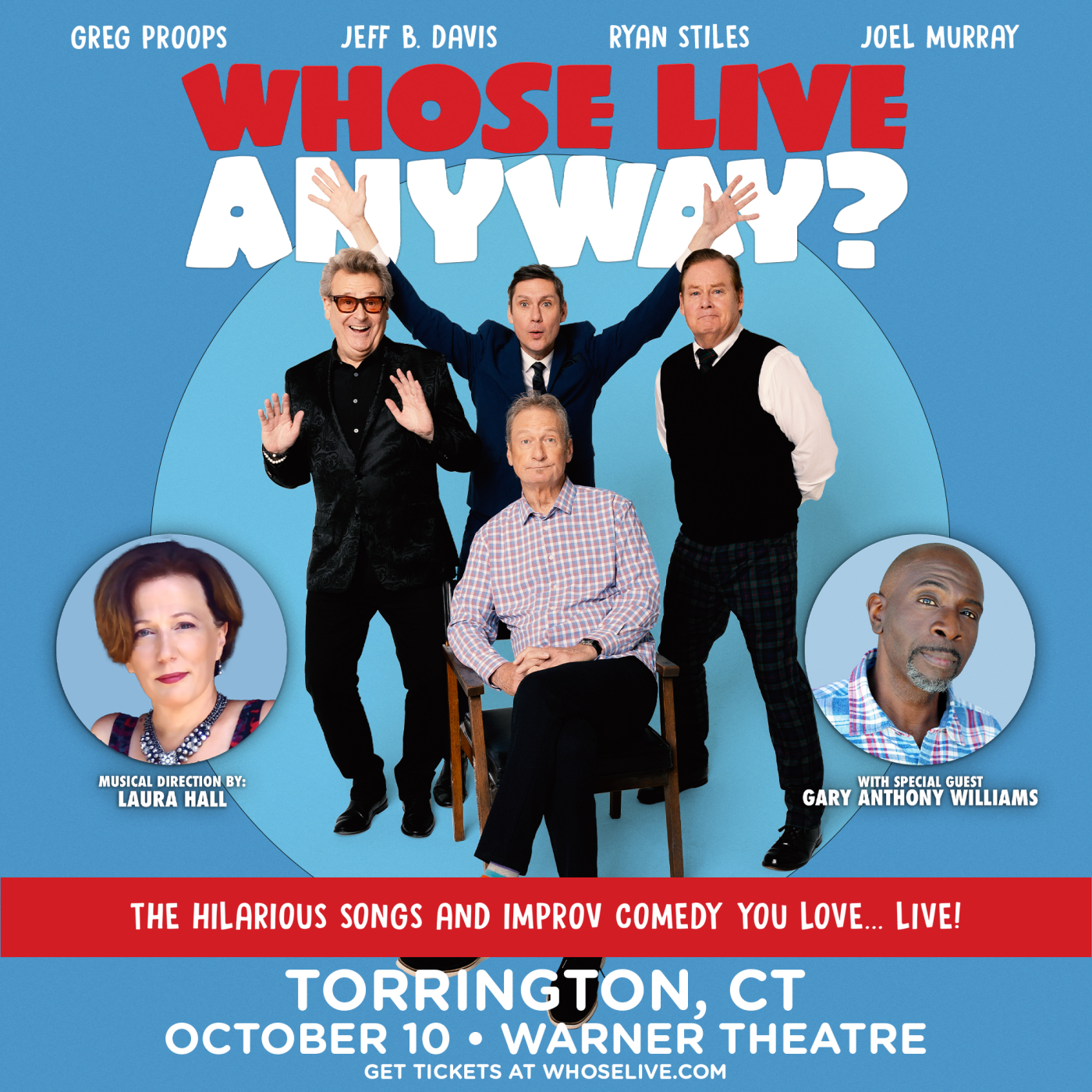 The cast of Whose Live set against a blue background. The text reads "Greg Proops. Jeff B Davis. Ryan Styles. Joel Murray. Whose Live Anyway? Musical Direction by Laura Hall. With special guest Gary Anthony Williams. The hilarious songs and improv comedy you love...live! Torrington, CT. October 10. Warner Theatre. Get tickets at whoselive.com"