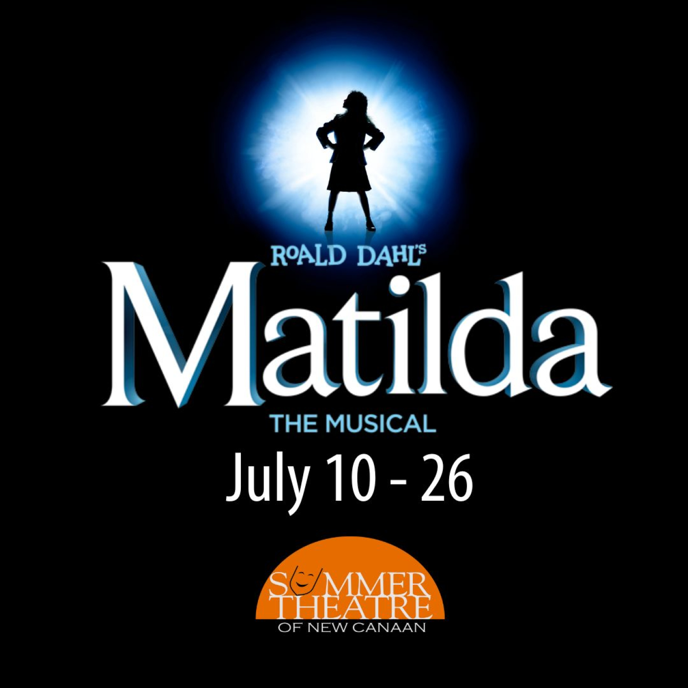 July 10 - July 26 Friday @ 6:30PM; Saturday @ 1:30PM & 6:30PM; Sunday @ 2:00PM Running Time 2 hours 30 minutes Venue: 11 Farm Rd, New Canaan, CT 06840 Ticket Link: https://stonc.org/matilda/