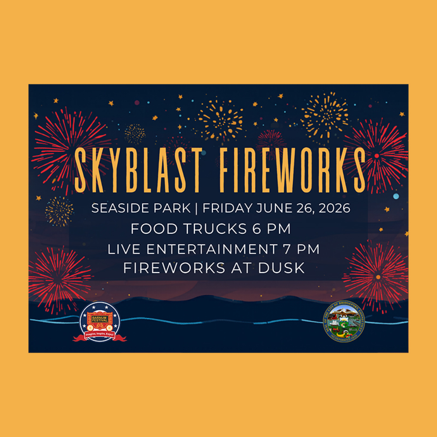 Night sky with fireworks in the background, stating Skyblast Fireworks, seaside park, Friday June 26, 2026. Food Trucks 6PM, Live Entertainment 7PM Fireworks at dusk. 