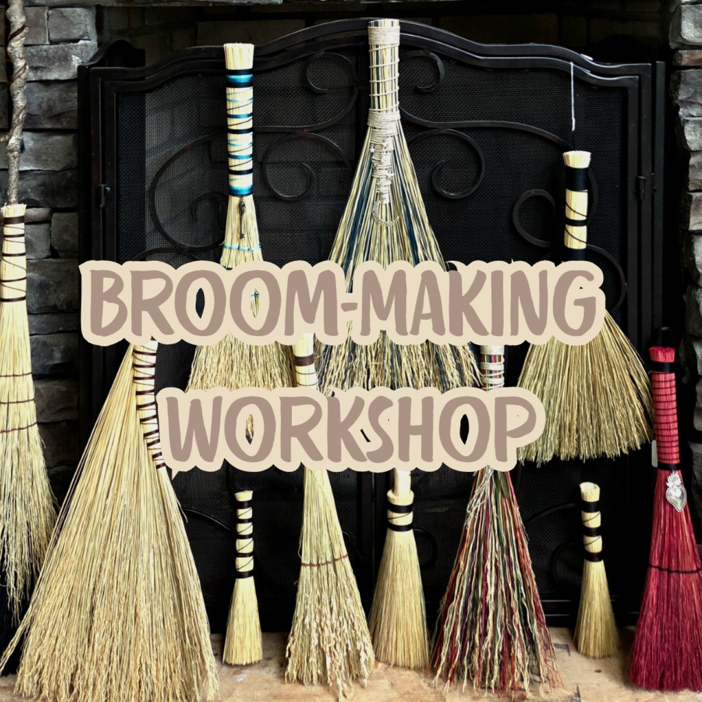 "Broom-Making Workshop" over an image of hand-made brooms against a hearth
