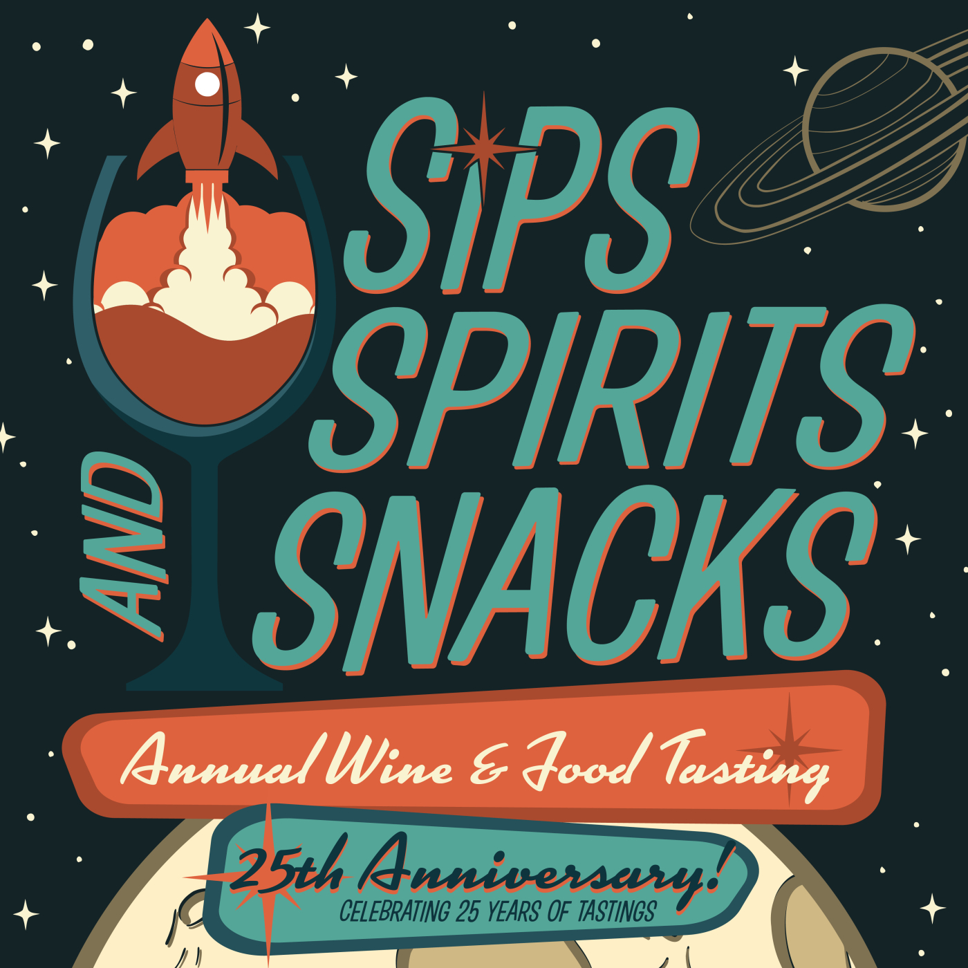 Space imagery with Sips Spirits and Snacks Annual Wine & Food Tasting 25th Anniversary Celebrating 25 years of good taste. 