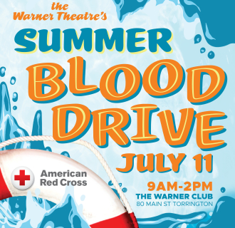 Cartoon water with a lifesafer. Text reads "the Warner Theatre's Summer Blood Drive July 11 9am02pm the Warner Club 20 Main St. Torrington"