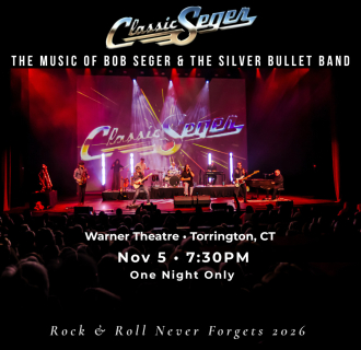 The band on stage. Text reads "Classic Seger. The music of Bob Seger & The Silver Bullet Band. Warner Theatre Torrington, CT. Nov 5 7:30pm. One night only. Rock & Roll never forgets 2026"