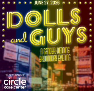 Dolls and Guys: A Gender-Bending Broadway Evening, sponsored by Circle Care Center 