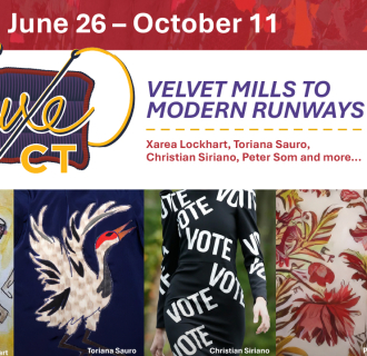 June 26 - October 11. Luxe CT. Velvet Mills to Modern Runways. 