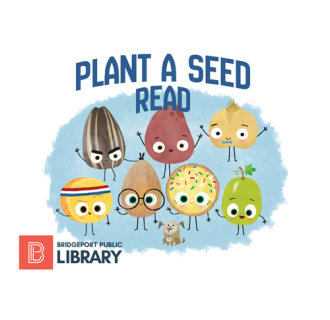 Bridgeport Public Library - Plant a Seed, Read
