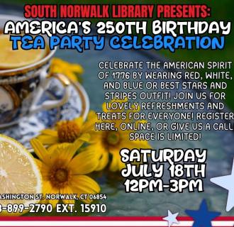 A flyer promoting the SoNo branch of Norwalk Public Library's upcoming Tea Party Celebration for America's 250th birthday to be held July 18th from 12pm to 3pm