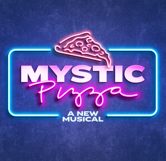 A neon sign with a pizza symbol and the title "Mystic Pizza, a new musical" 