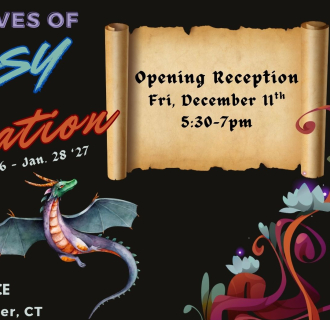 Perspectives of Fantasy & Imagination Opening Reception Friday, Dec 11th 5:30-7pm @ WORK_SPACE 903 Main St, Manchester, CT