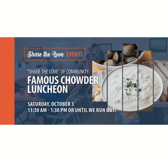 Share the Love Event! Famous Chowder Luncheon. Saturday October 3, 11:30am-1:30pm or Until We Run Out! Photo of Clam Chowder