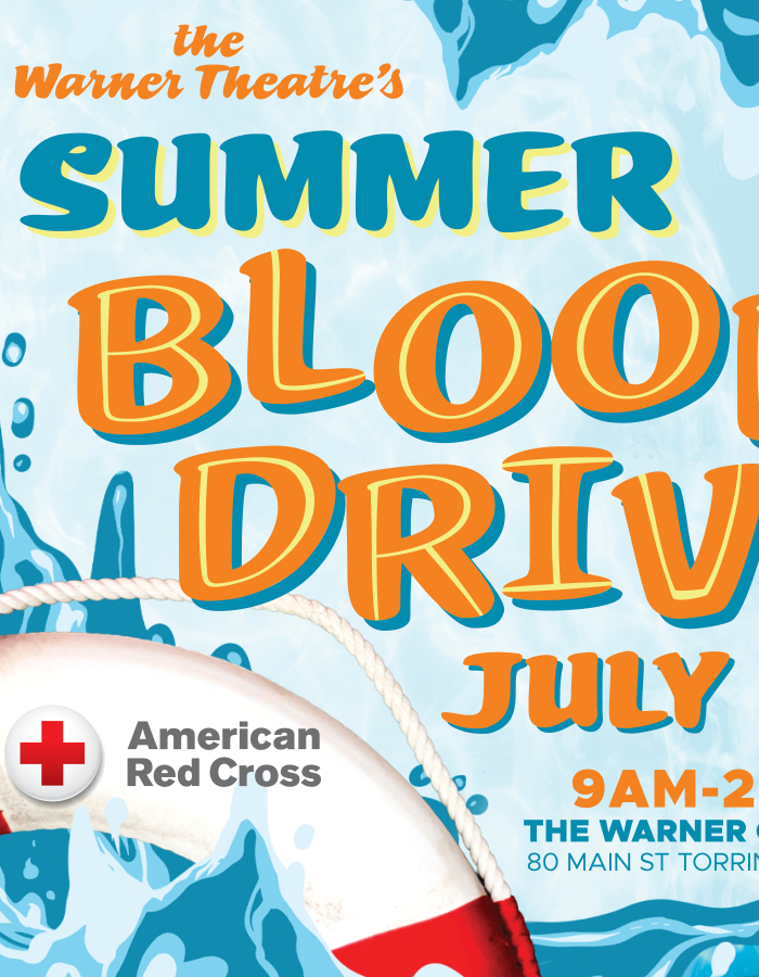 Cartoon water with a lifesafer. Text reads "the Warner Theatre's Summer Blood Drive July 11 9am02pm the Warner Club 20 Main St. Torrington"