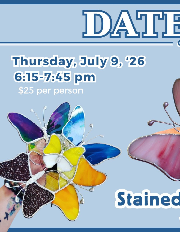 A graphic with text that reads "Date Night Downtown, Stained Glass Butterflies with Dawn Bailey" accompanied by photos of examples of stained lass butterflies created by Dawn Bailey