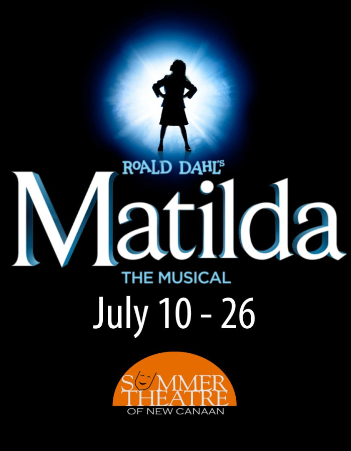 July 10 - July 26 Friday @ 6:30PM; Saturday @ 1:30PM & 6:30PM; Sunday @ 2:00PM Running Time 2 hours 30 minutes Venue: 11 Farm Rd, New Canaan, CT 06840 Ticket Link: https://stonc.org/matilda/