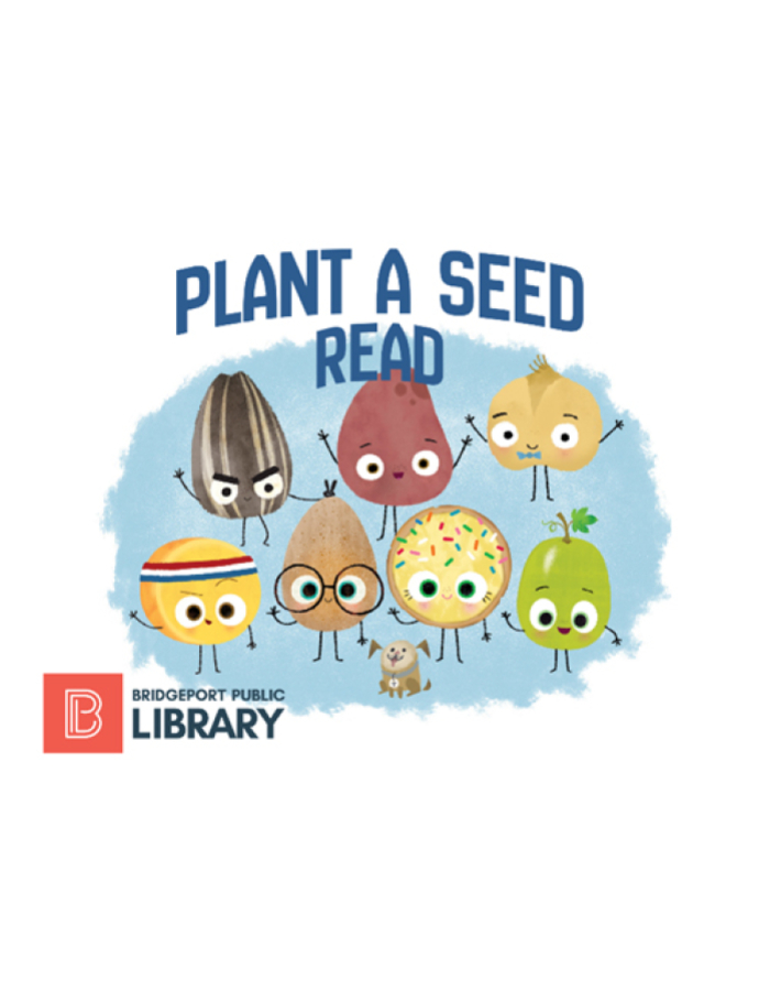 Bridgeport Public Library - Plant a Seed, Read
